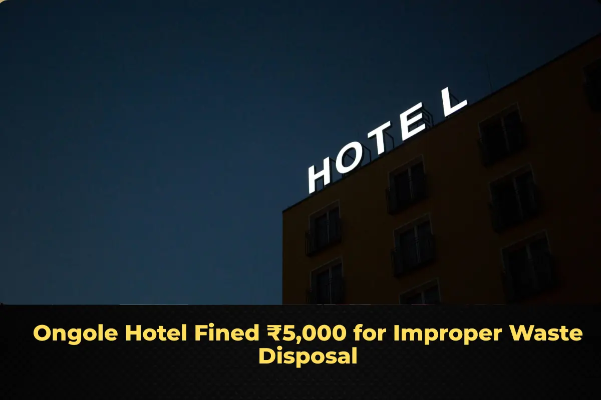 Ongole Hotel Fined ₹5,000 for Improper Waste Disposal
