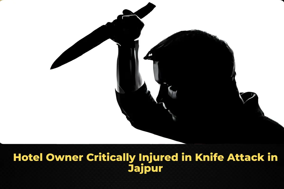 Hotel Owner Critically Injured in Knife Attack in Jajpur