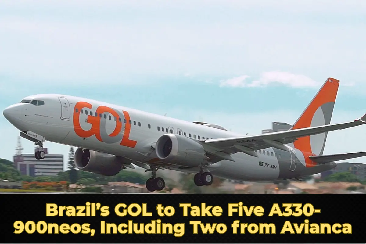 Brazil’s GOL to Take Five A330-900neos, Including Two from Avianca