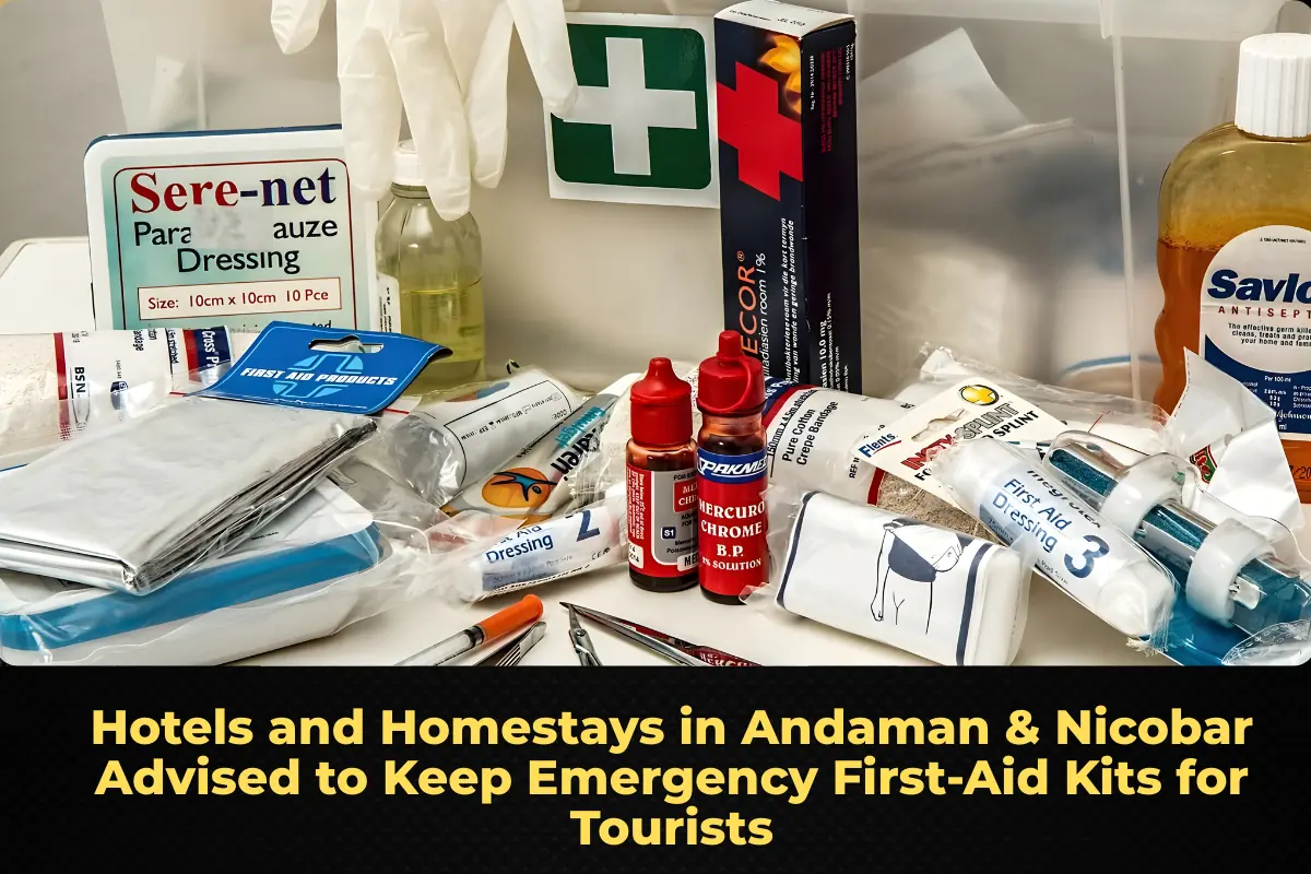 Hotels and Homestays in Andaman & Nicobar Advised to Keep Emergency First‑Aid Kits for Tourists