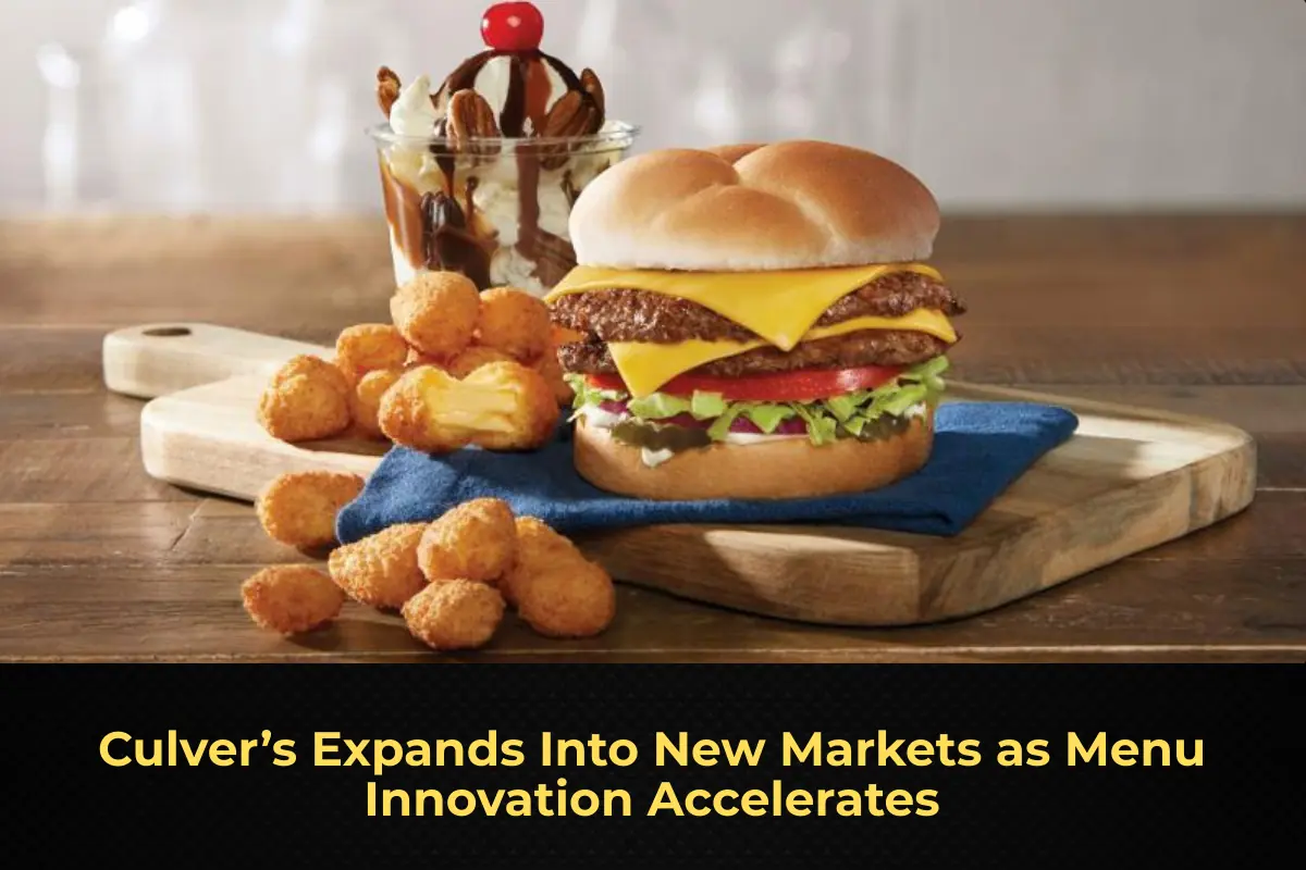 Culver’s Expands Into New Markets as Menu Innovation Accelerates