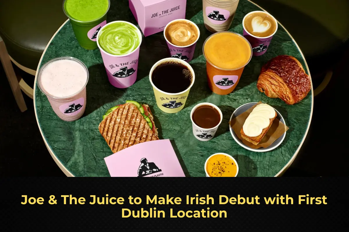 Joe & The Juice to Make Irish Debut with First Dublin Location