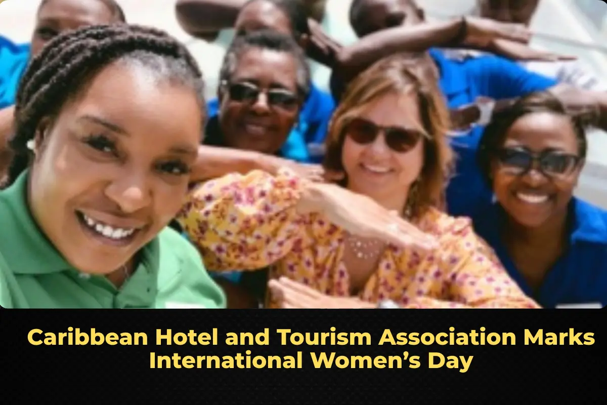 Caribbean Hotel and Tourism Association Marks International Women’s Day