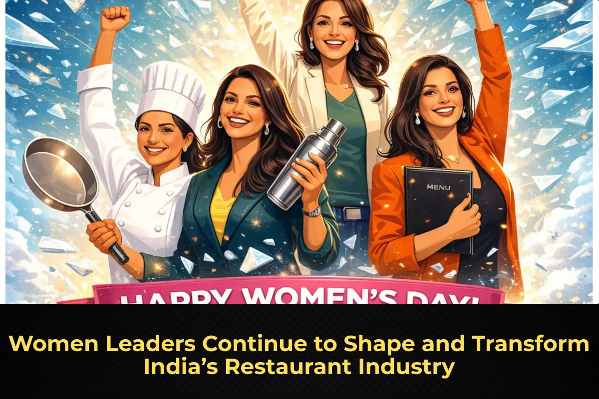 Women Leaders Continue to Shape and Transform India’s Restaurant Industry