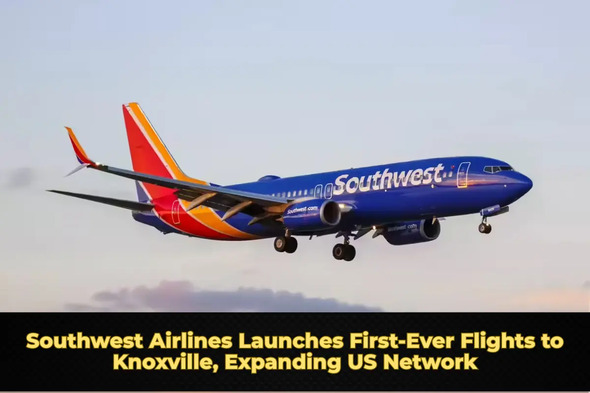 Southwest Airlines Launches First-Ever Flights to Knoxville, Expanding US Network