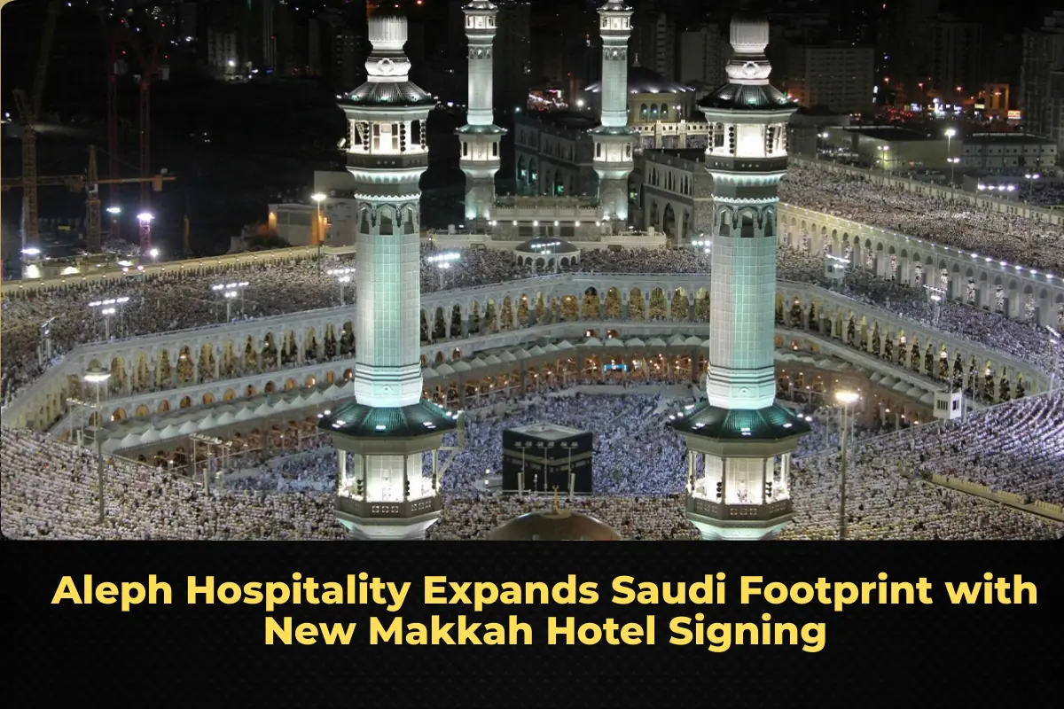 Aleph Hospitality Expands Saudi Footprint with New Makkah Hotel Signing