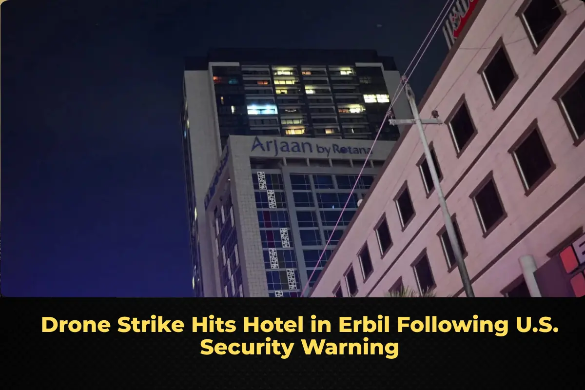 Drone Strike Hits Hotel in Erbil Following U.S. Security Warning