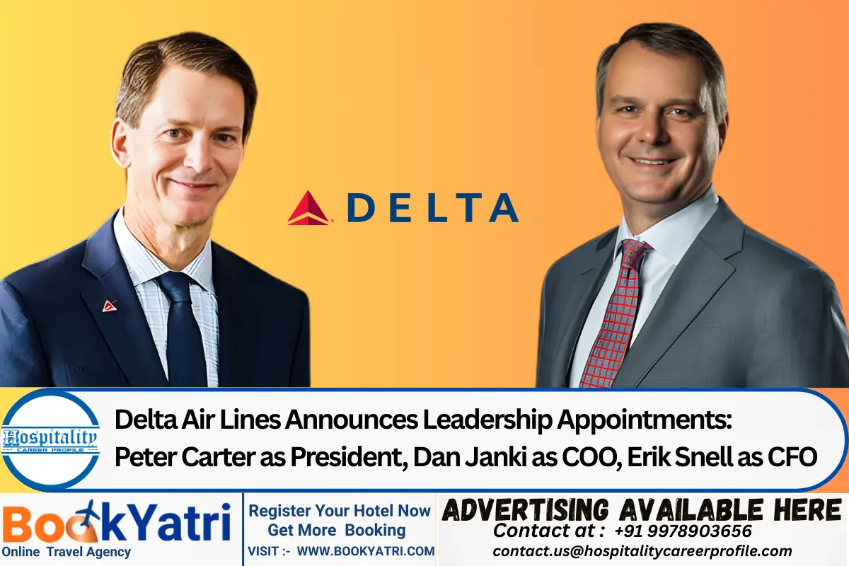 Delta Air Lines Announces Leadership Appointments: Peter Carter as President, Dan Janki as COO, Erik Snell as CFO