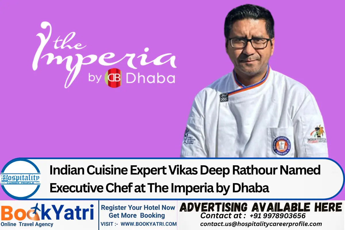 Indian Cuisine Expert Vikas Deep Rathour Named Executive Chef at The Imperia by Dhaba