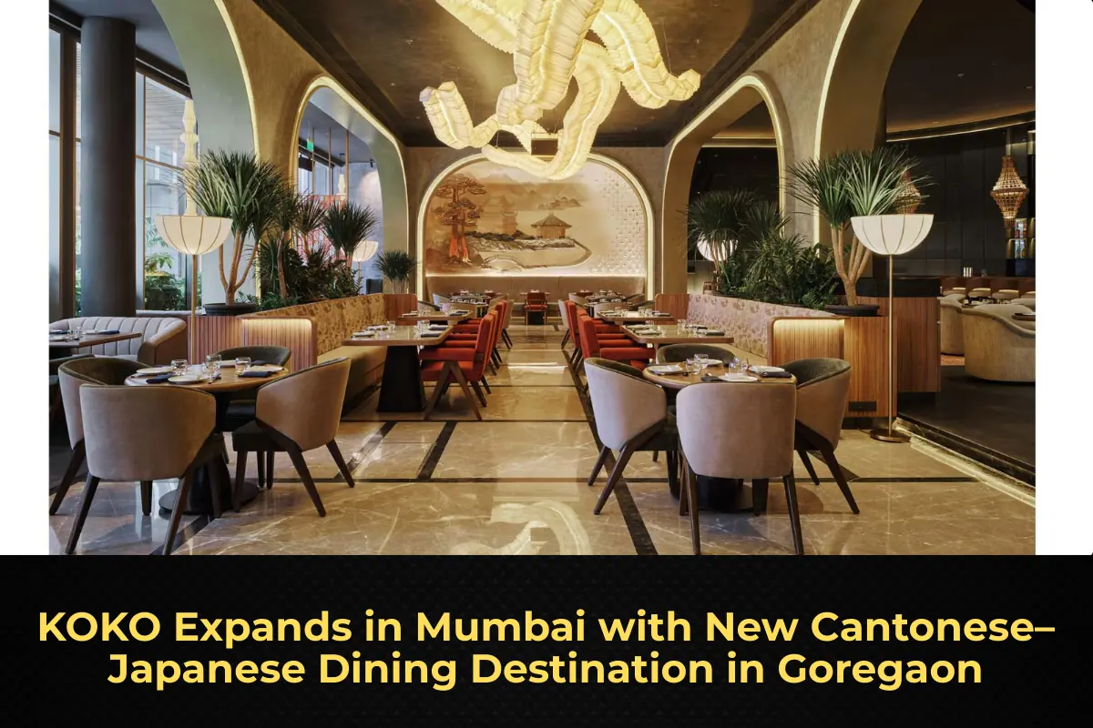 KOKO Expands in Mumbai with New Cantonese–Japanese Dining Destination in Goregaon