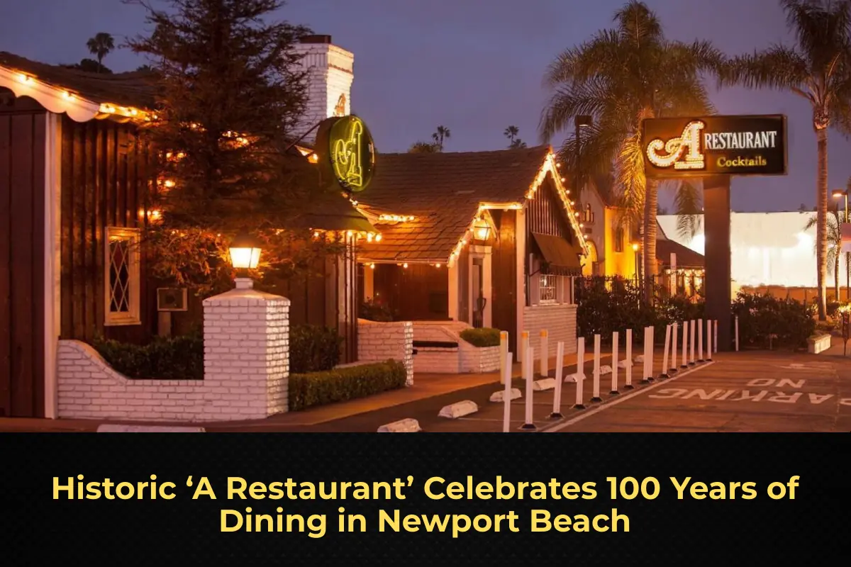Historic ‘A Restaurant’ Celebrates 100 Years of Dining in Newport Beach