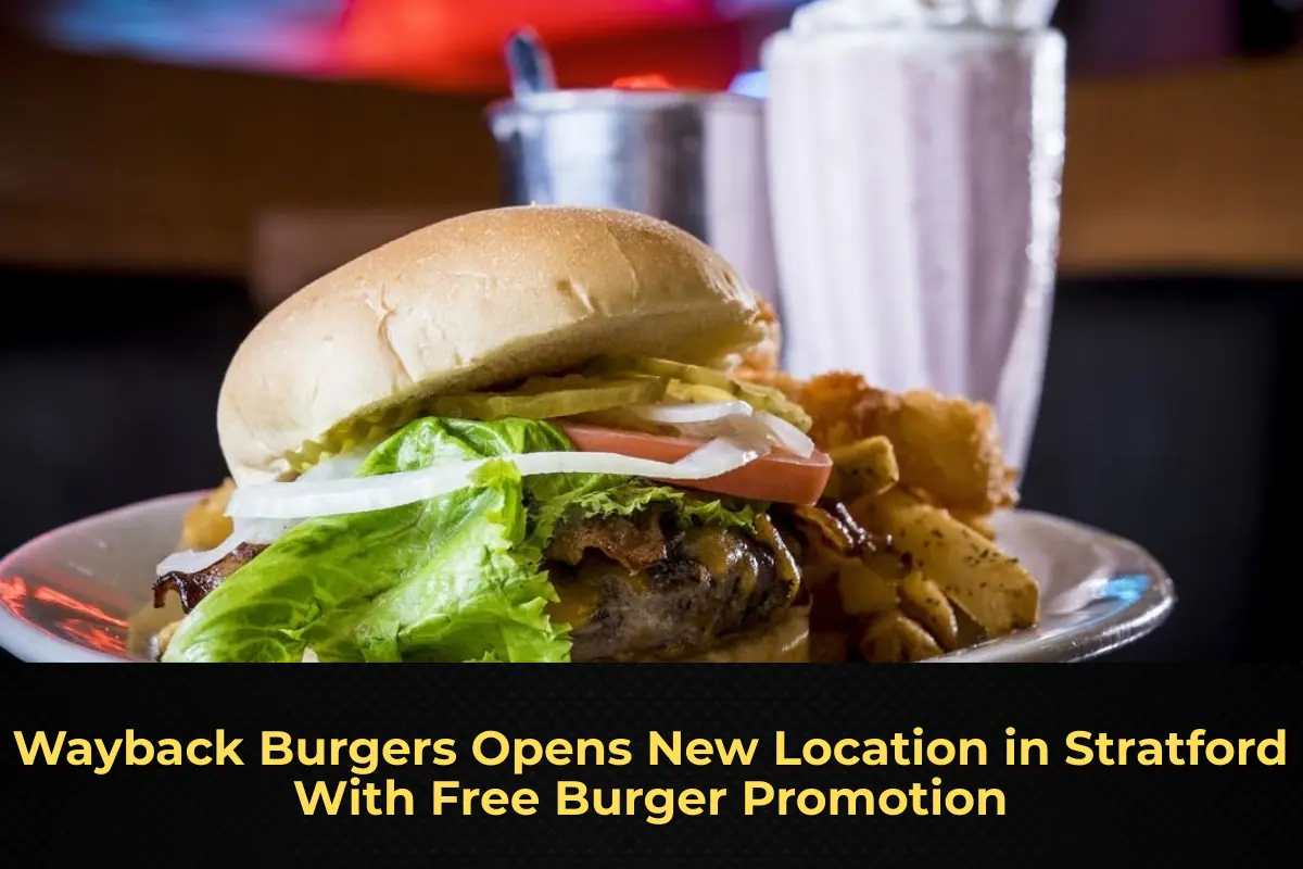 Wayback Burgers Opens New Location in Stratford With Free Burger Promotion
