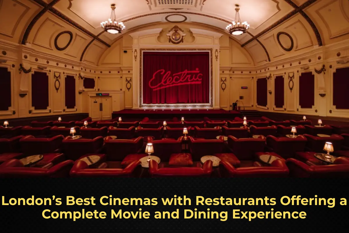 London’s Best Cinemas with Restaurants Offering a Complete Movie and Dining Experience