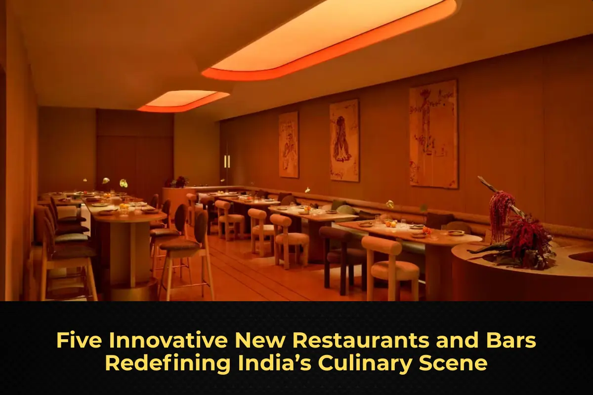 Five Innovative New Restaurants and Bars Redefining India’s Culinary Scene