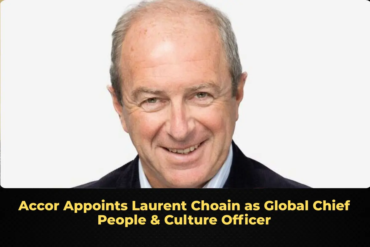 Accor Appoints Laurent Choain as Global Chief People & Culture Officer