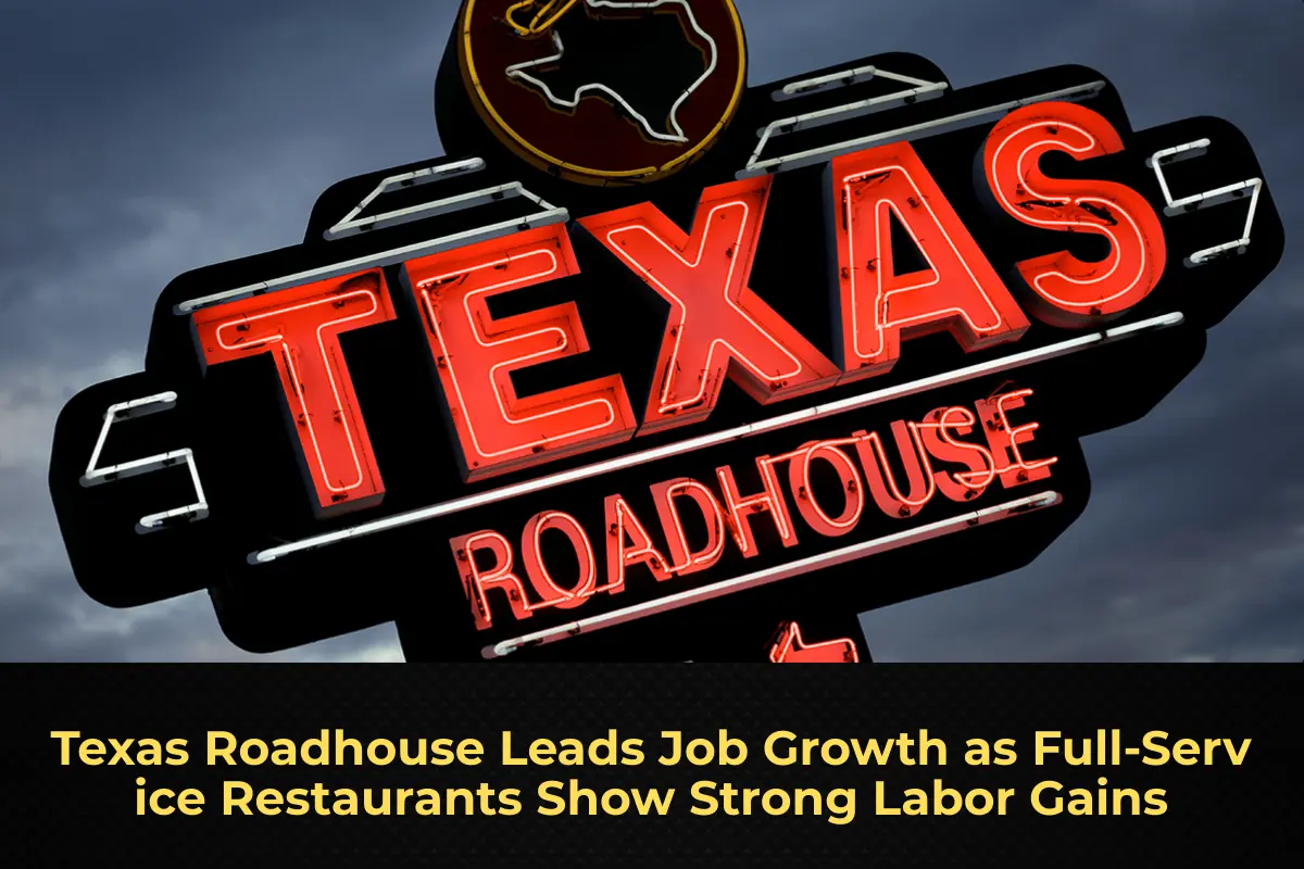 Texas Roadhouse Leads Job Growth as Full‑Service Restaurants Show Strong Labor Gains