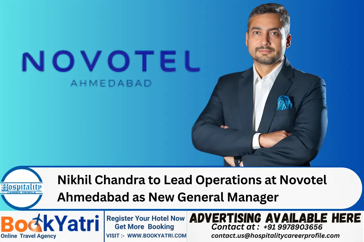 Nikhil Chandra to Lead Operations at Novotel Ahmedabad as New General Manager
