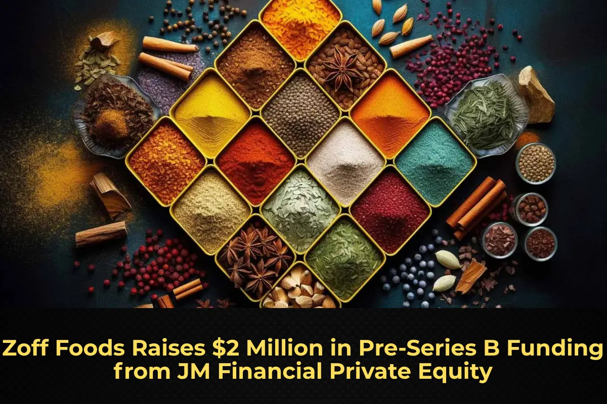 Zoff Foods Raises $2 Million in Pre‑Series B Funding from JM Financial Private Equity