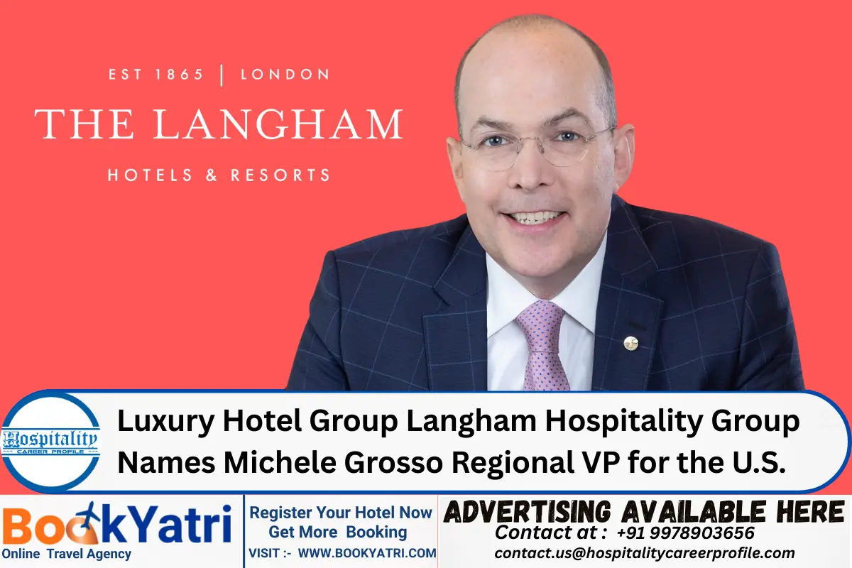 Luxury Hotel Group Langham Hospitality Group Names Michele Grosso Regional VP for the U.S.