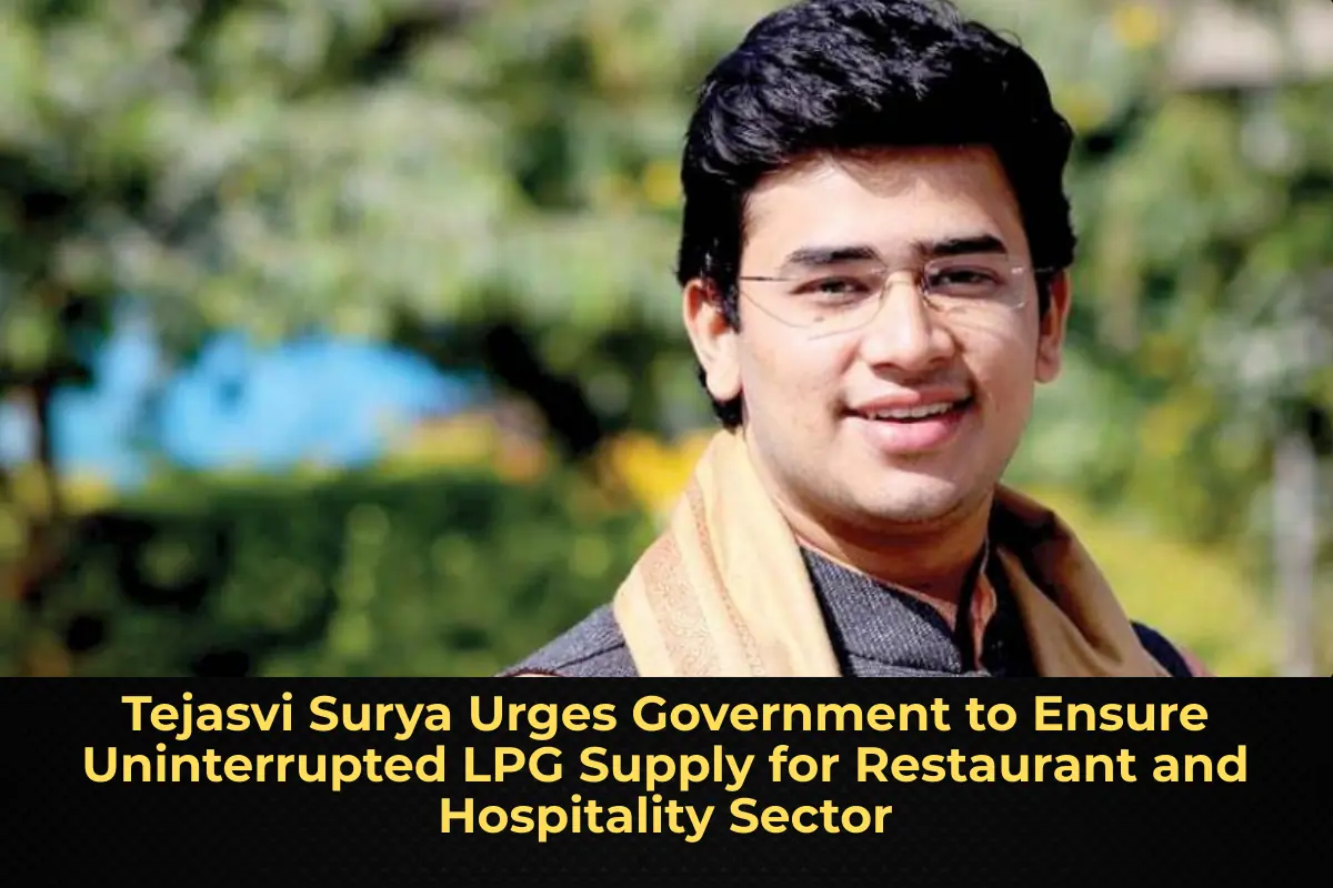 Tejasvi Surya Urges Government to Ensure Uninterrupted LPG Supply for Restaurant and Hospitality Sector