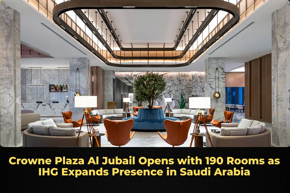 Crowne Plaza Al Jubail Opens with 190 Rooms as IHG Expands Presence in Saudi Arabia