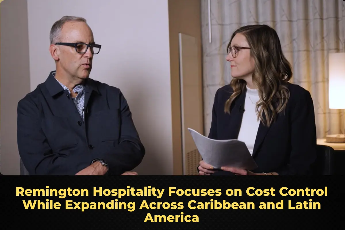 Remington Hospitality Focuses on Cost Control While Expanding Across Caribbean and Latin America