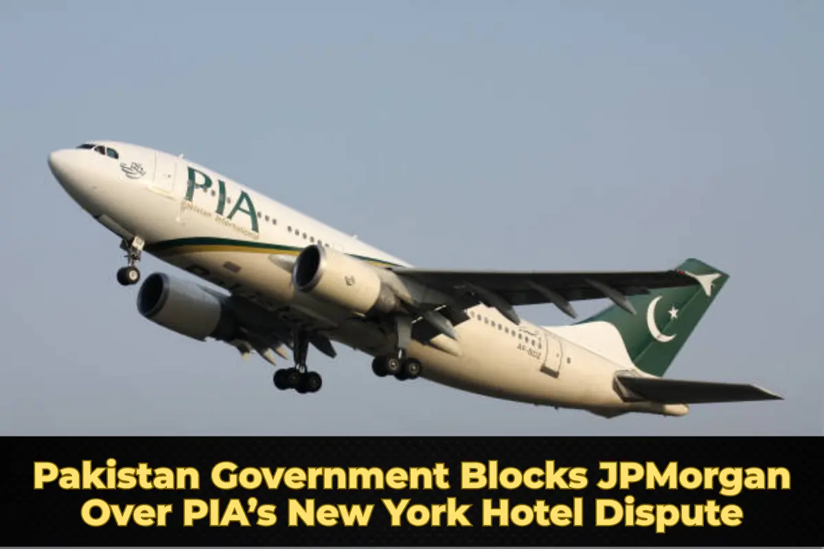 Pakistan Government Blocks JPMorgan Over PIA’s New York Hotel Dispute