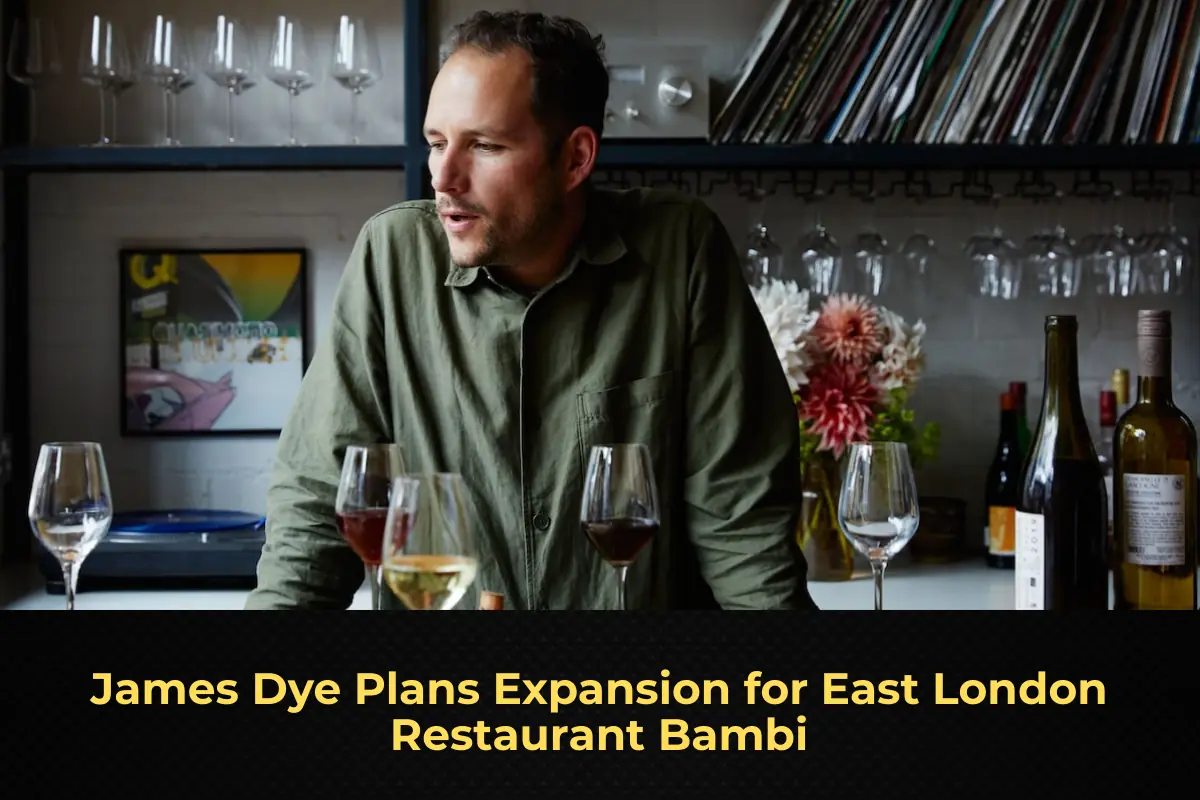 James Dye Plans Expansion for East London Restaurant Bambi
