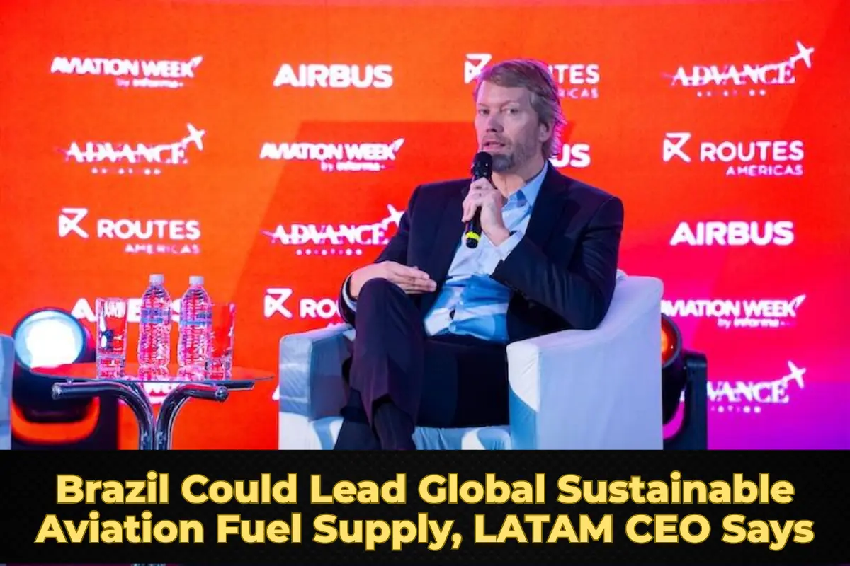 Brazil Could Lead Global Sustainable Aviation Fuel Supply, LATAM CEO Says