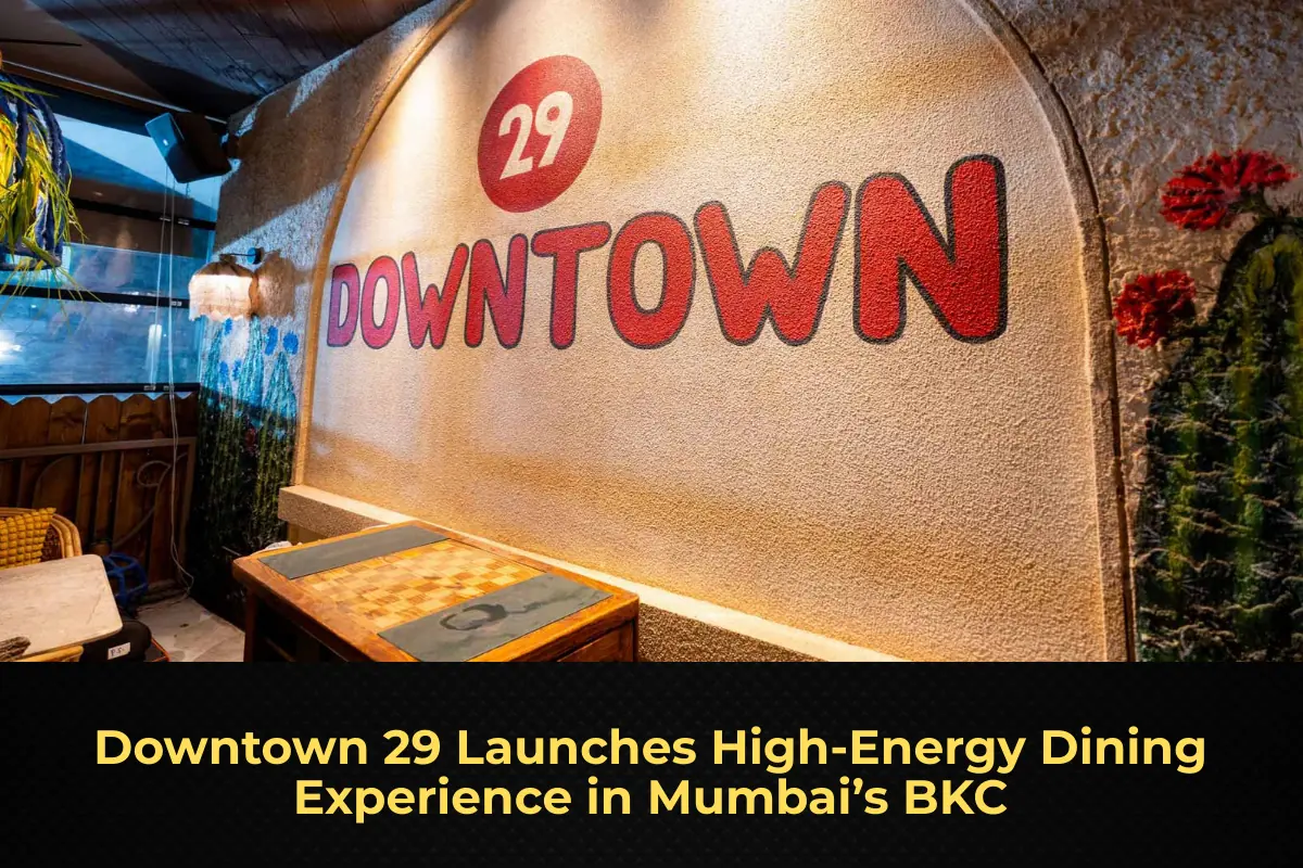 Downtown 29 Launches High‑Energy Dining Experience in Mumbai’s BKC