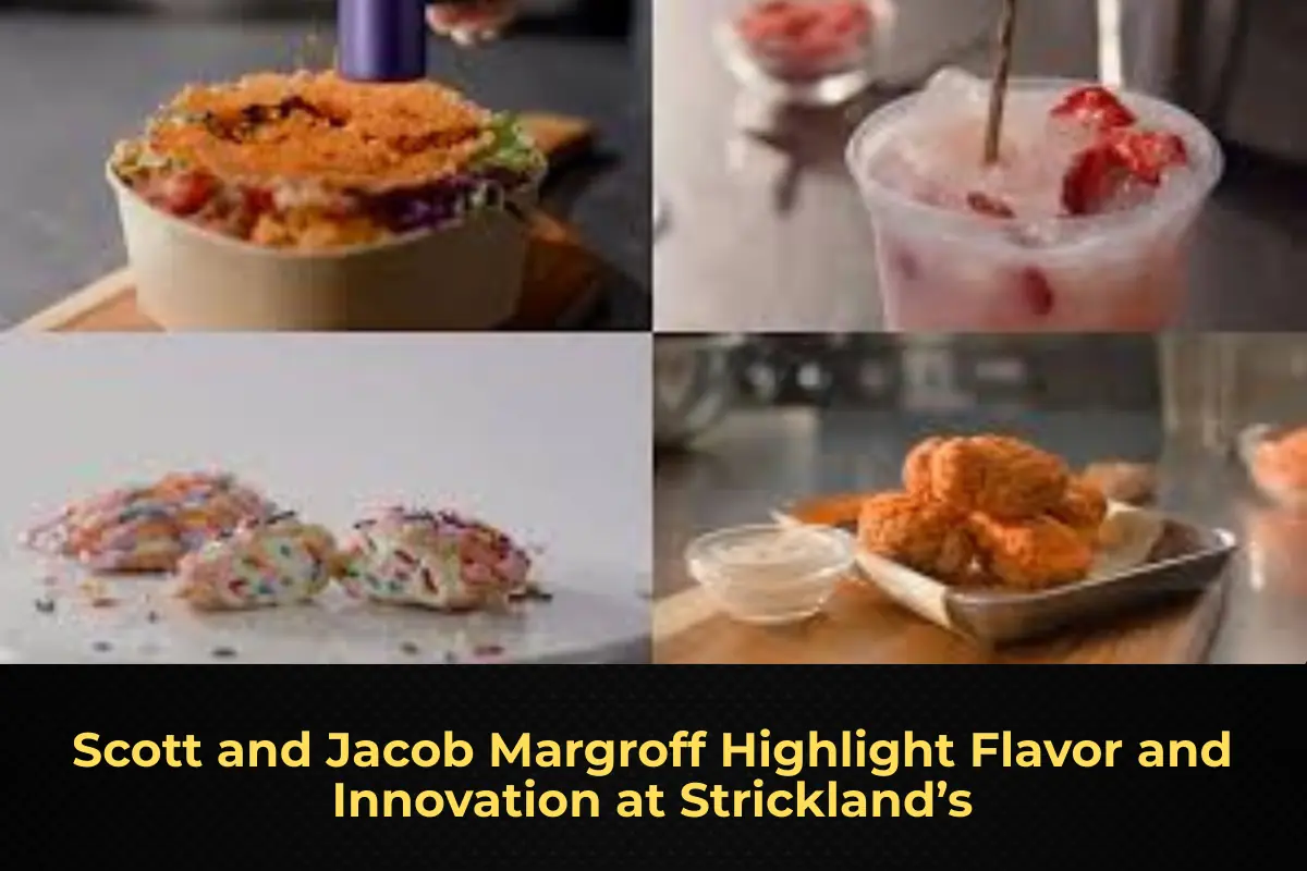 Scott and Jacob Margroff Highlight Flavor and Innovation at Strickland’s