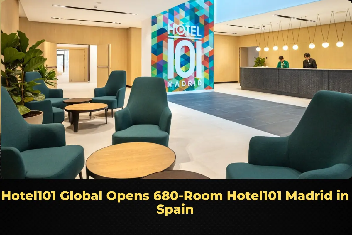 Hotel101 Global Opens 680‑Room Hotel101 Madrid in Spain