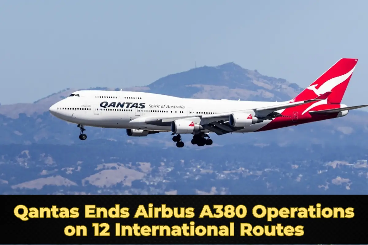Qantas Ends Airbus A380 Operations on 12 International Routes