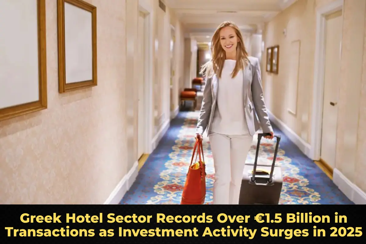 Greek Hotel Sector Records Over €1.5 Billion in Transactions as Investment Activity Surges in 2025