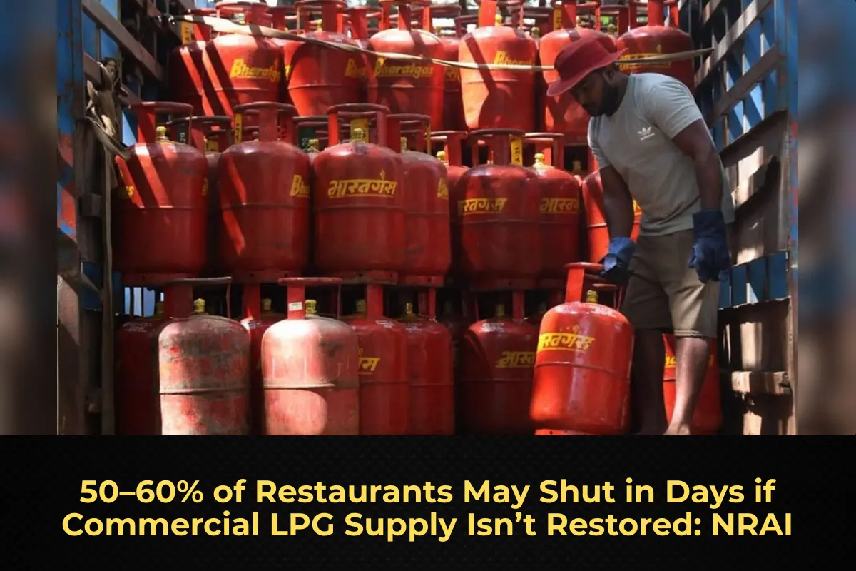 50–60% of Restaurants May Shut in Days if Commercial LPG Supply Isn’t Restored: NRAI