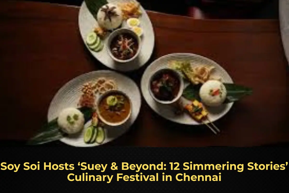 Soy Soi Hosts ‘Suey & Beyond: 12 Simmering Stories’ Culinary Festival in Chennai