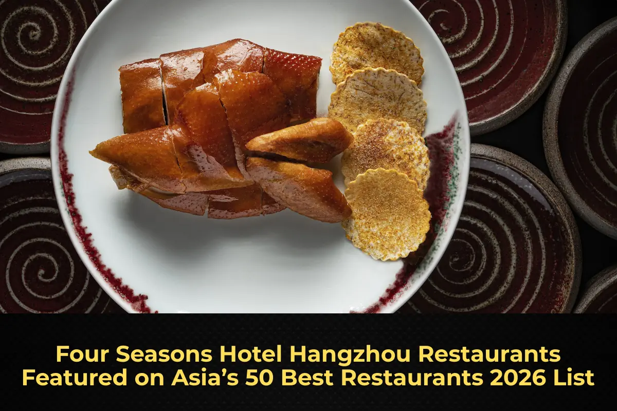Four Seasons Hotel Hangzhou Restaurants Featured on Asia’s 50 Best Restaurants 2026 List