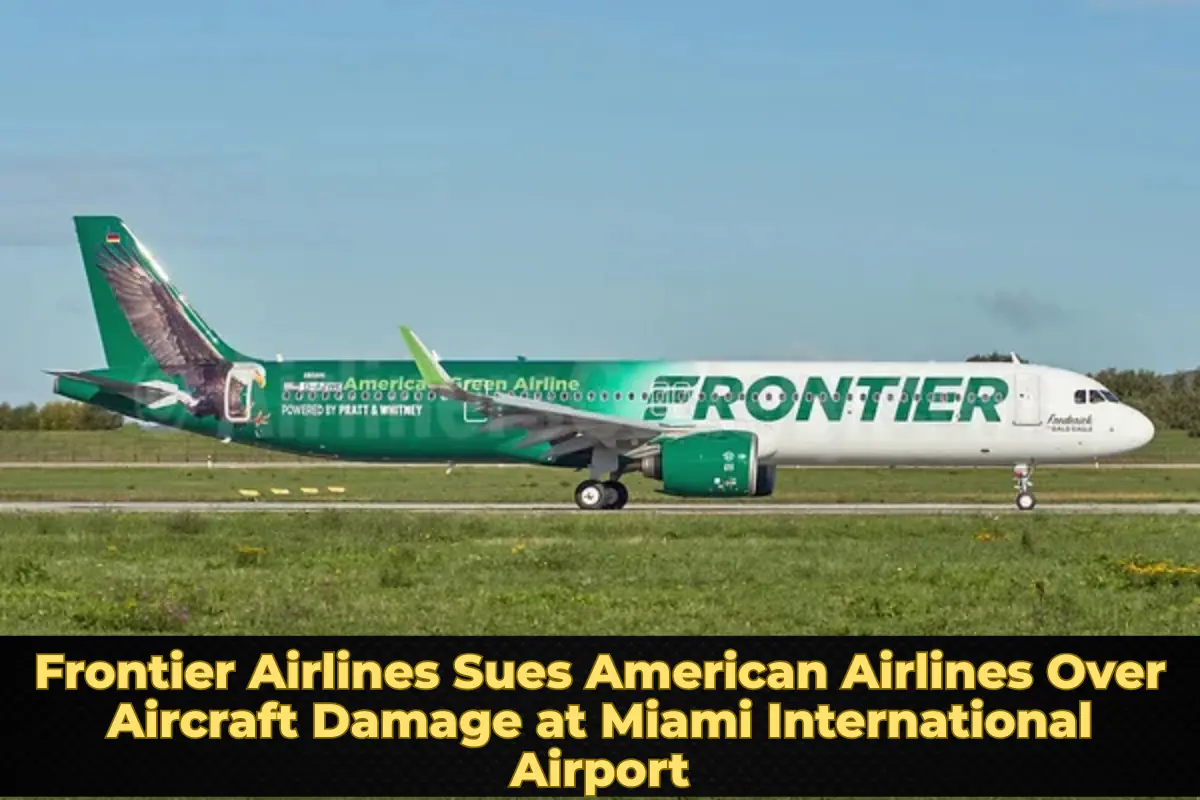 Frontier Airlines Sues American Airlines Over Aircraft Damage at Miami International Airport