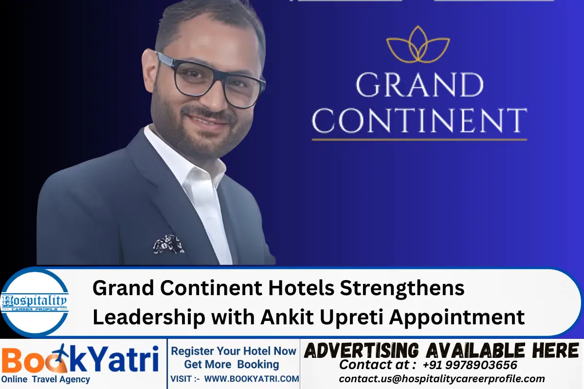 Grand Continent Hotels Strengthens Leadership with Ankit Upreti Appointment
