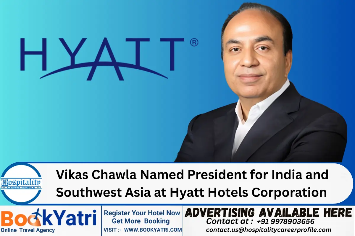 Vikas Chawla Named President for India and Southwest Asia at Hyatt Hotels Corporation