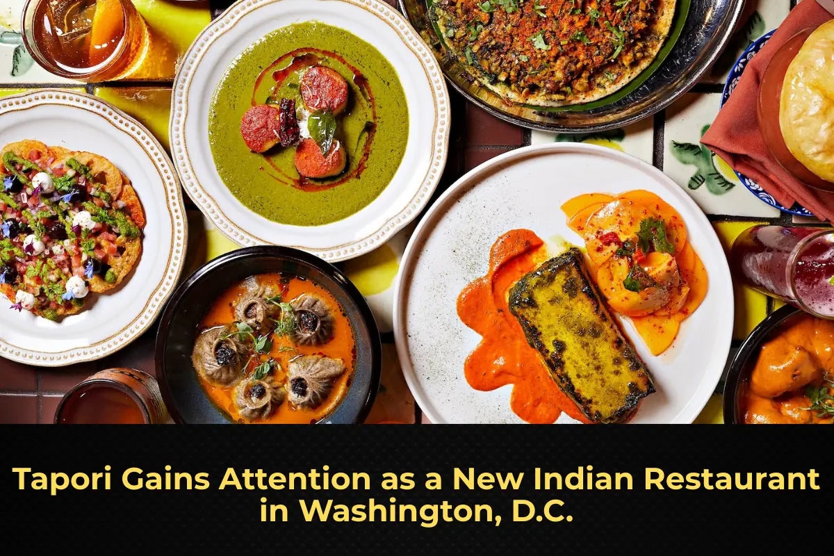 Tapori Gains Attention as a New Indian Restaurant in Washington, D.C.