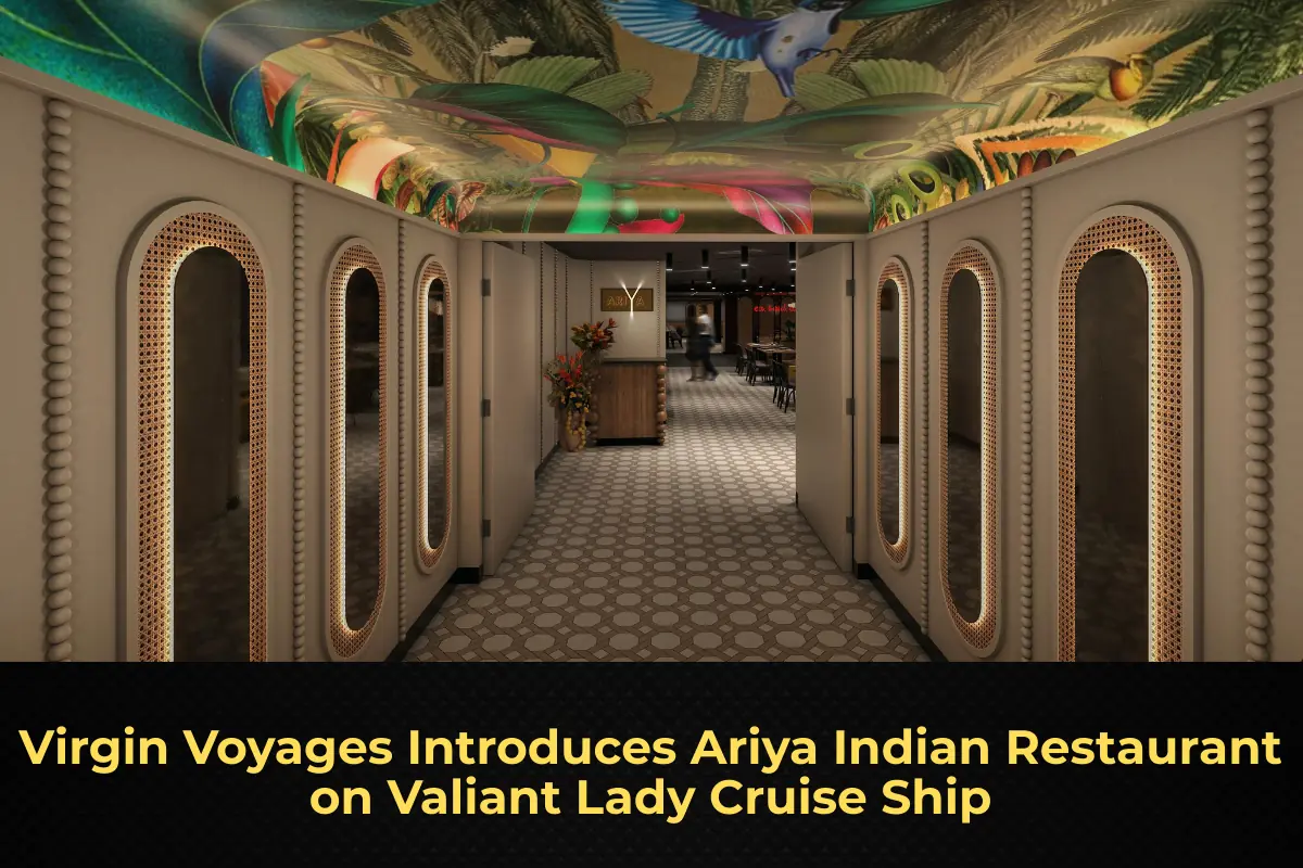 Virgin Voyages Introduces Ariya Indian Restaurant on Valiant Lady Cruise Ship