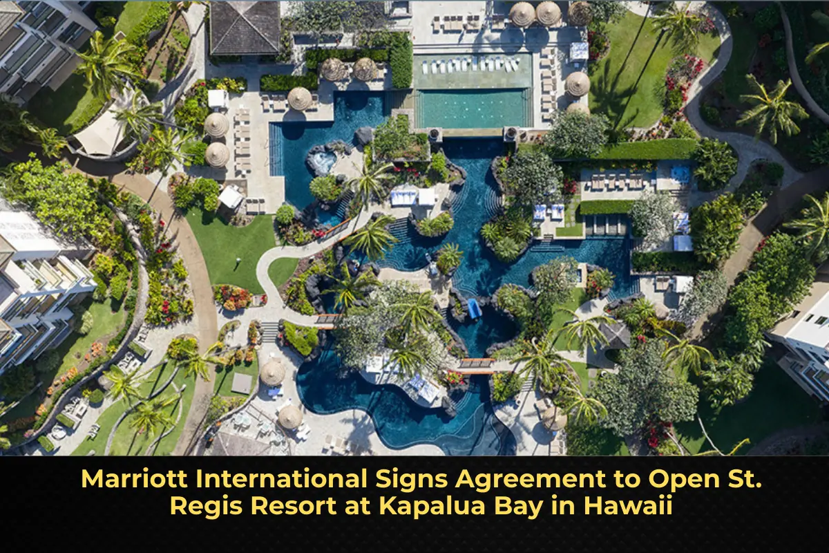 Marriott International Signs Agreement to Open St. Regis Resort at Kapalua Bay in Hawaii
