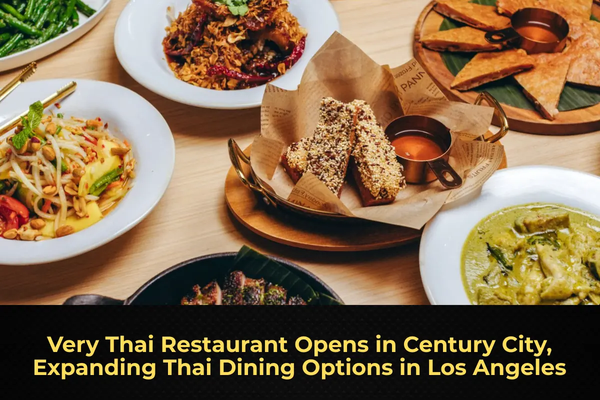 Very Thai Restaurant Opens in Century City, Expanding Thai Dining Options in Los Angeles