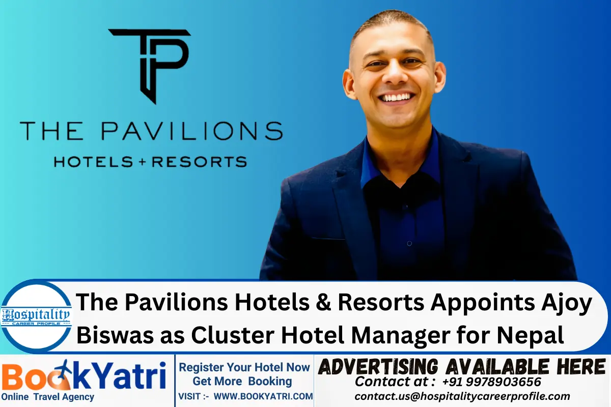 The Pavilions Hotels & Resorts Appoints Ajoy Biswas as Cluster Hotel Manager for Nepal
