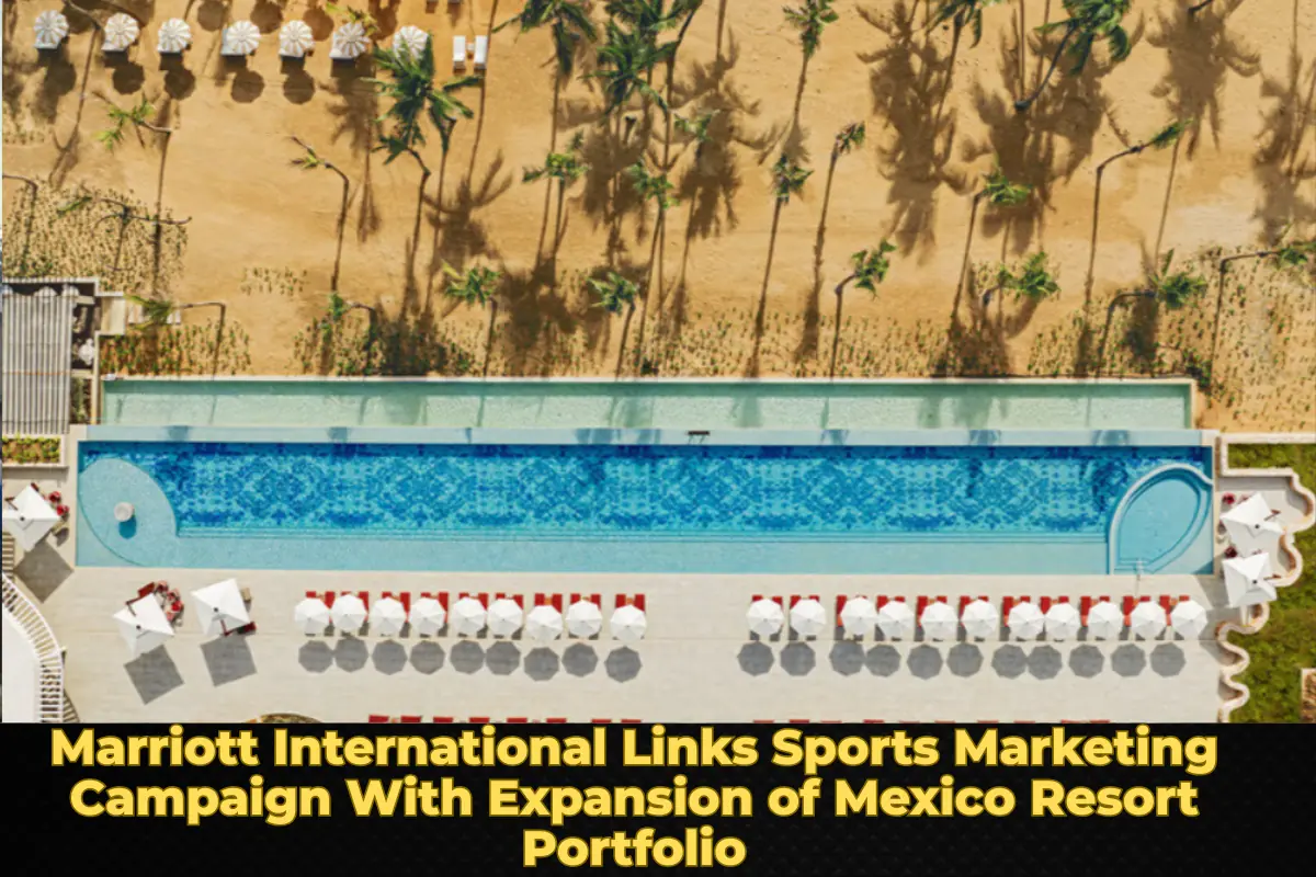 Marriott International Links Sports Marketing Campaign With Expansion of Mexico Resort Portfolio