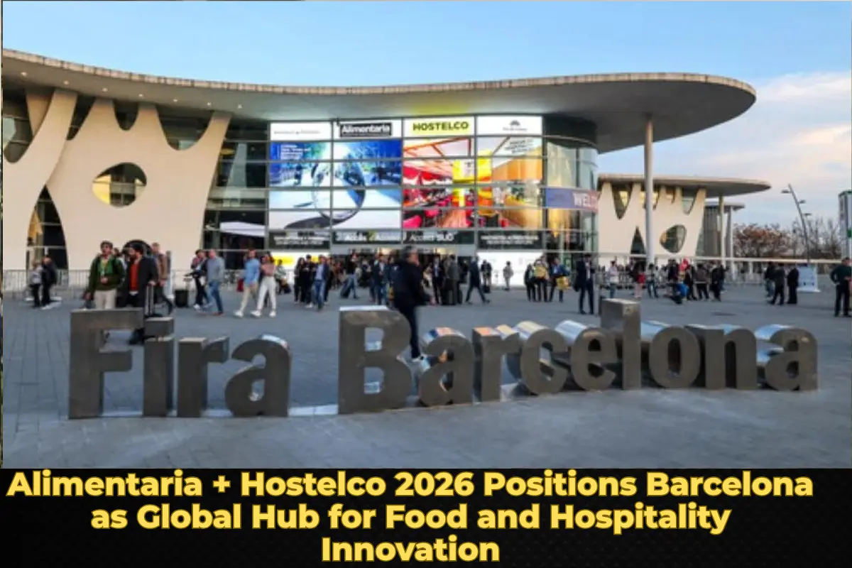 Alimentaria + Hostelco 2026 Positions Barcelona as Global Hub for Food and Hospitality Innovation