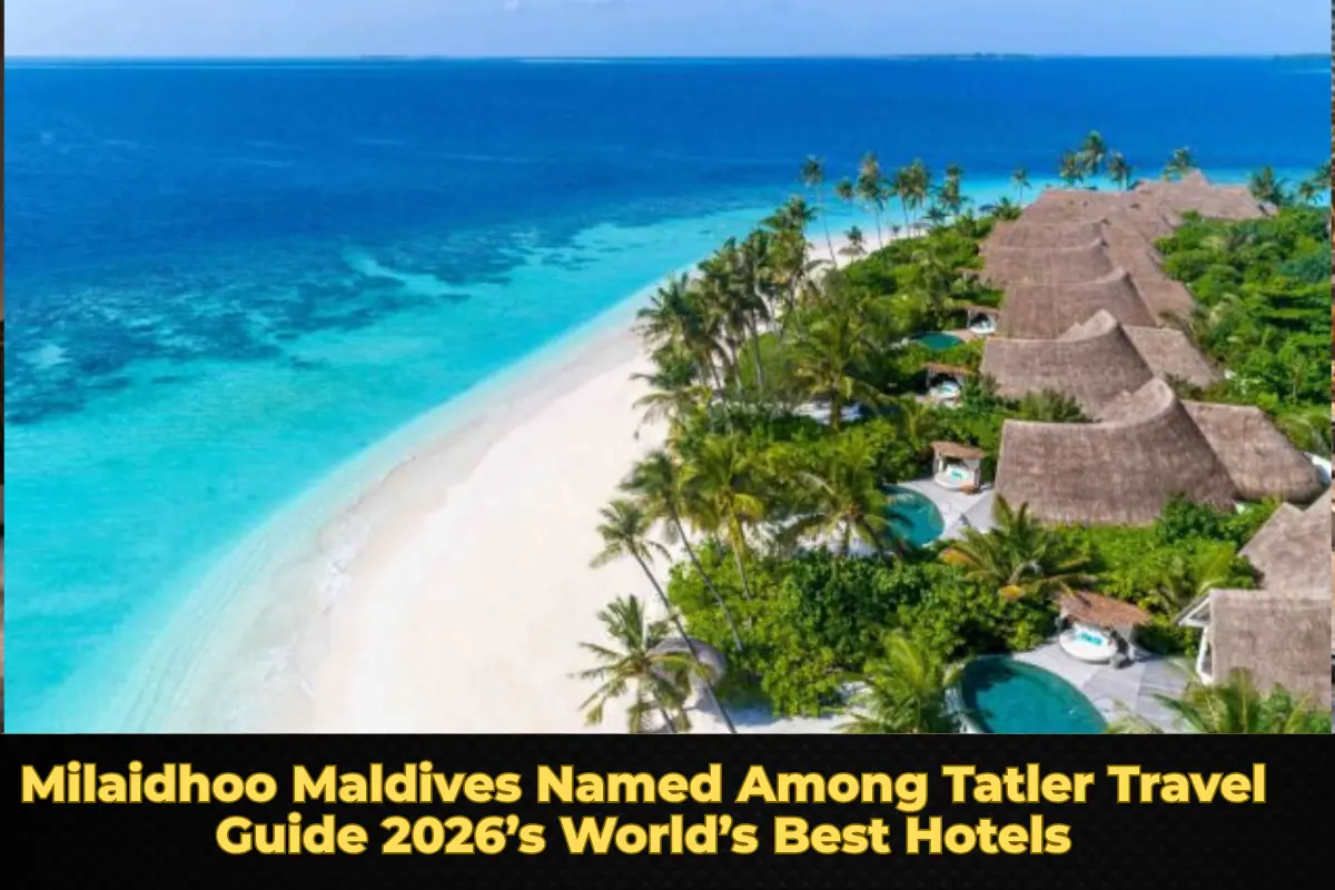 Milaidhoo Maldives Named Among Tatler Travel Guide 2026’s World’s Best Hotels