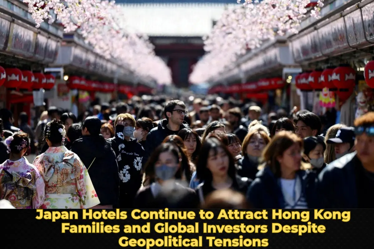 Japan Hotels Continue to Attract Hong Kong Families and Global Investors Despite Geopolitical Tensions