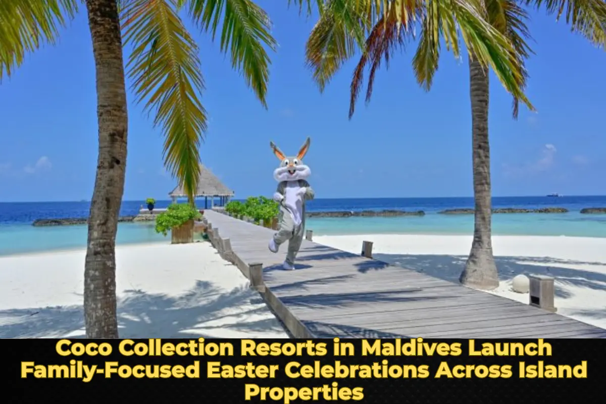 Coco Collection Resorts in Maldives Launch Family‑Focused Easter Celebrations Across Island Properties